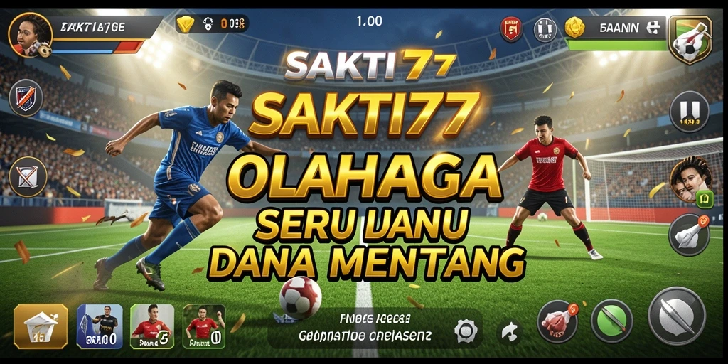 Gameplay seru dan interaktif dari SAKTI77.